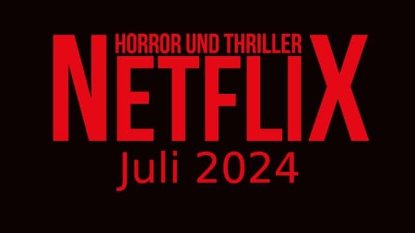Horrorfilme und Thriller auf Netflix im Juli